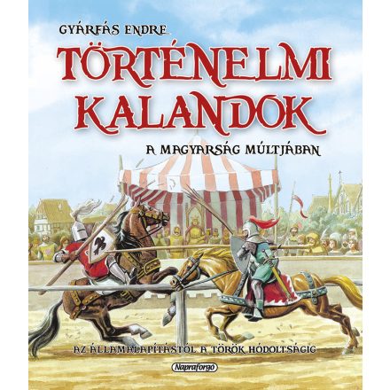 Történelmi kalandok a magyarság múltjában 1. - Az államalapítástól a török hódoltságig