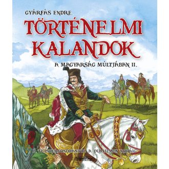   Történelmi kalandok a magyarság múltjában 2. - A felvilágosodástól a dualizmusig