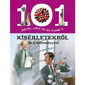   101 dolog, amit jó, ha tudsz a kísérletekről és a tudományról