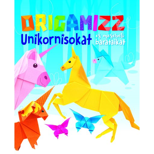 Origamizz unikornisokat és mesebeli barátaikat