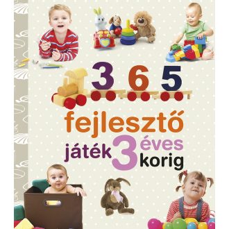   Neveljünk egészséges gyereket - 365 fejlesztő játék 3 éves korig (ÚJ)  