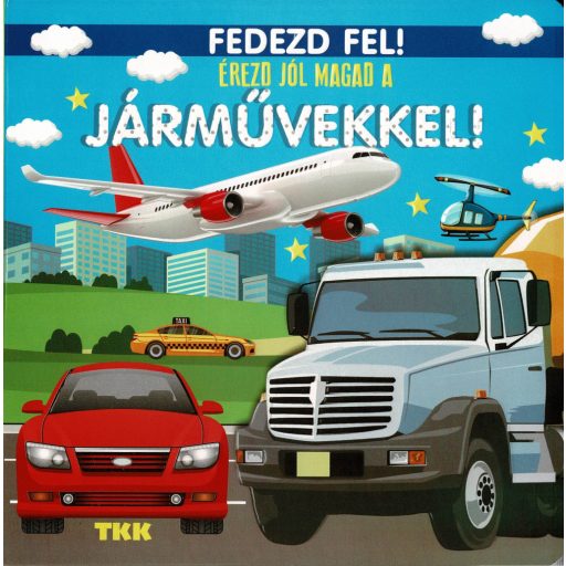 Fedezd fel! - Érezd jól magad a járművekkel!