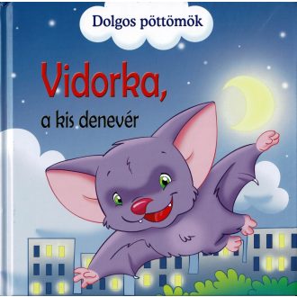 Dolgos pöttömök - Vidorka, a kis denevér