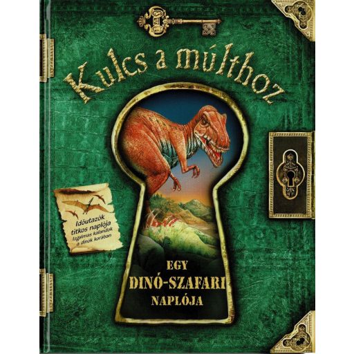 Kulcs a múlthoz - Egy dinó-szafari naplója
