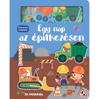 Pihe-puha kalandok - Egy nap az építkezésen
